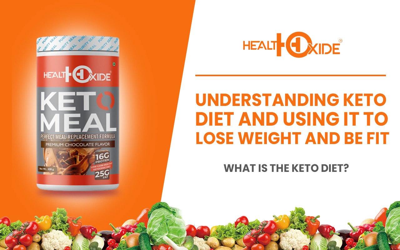 Understanding Keto Diet and Using it to lose weight and be fit - HealthOxide
