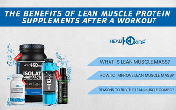The Benefits Of Lean Muscle Protein Supplements After A Workout - HealthOxide